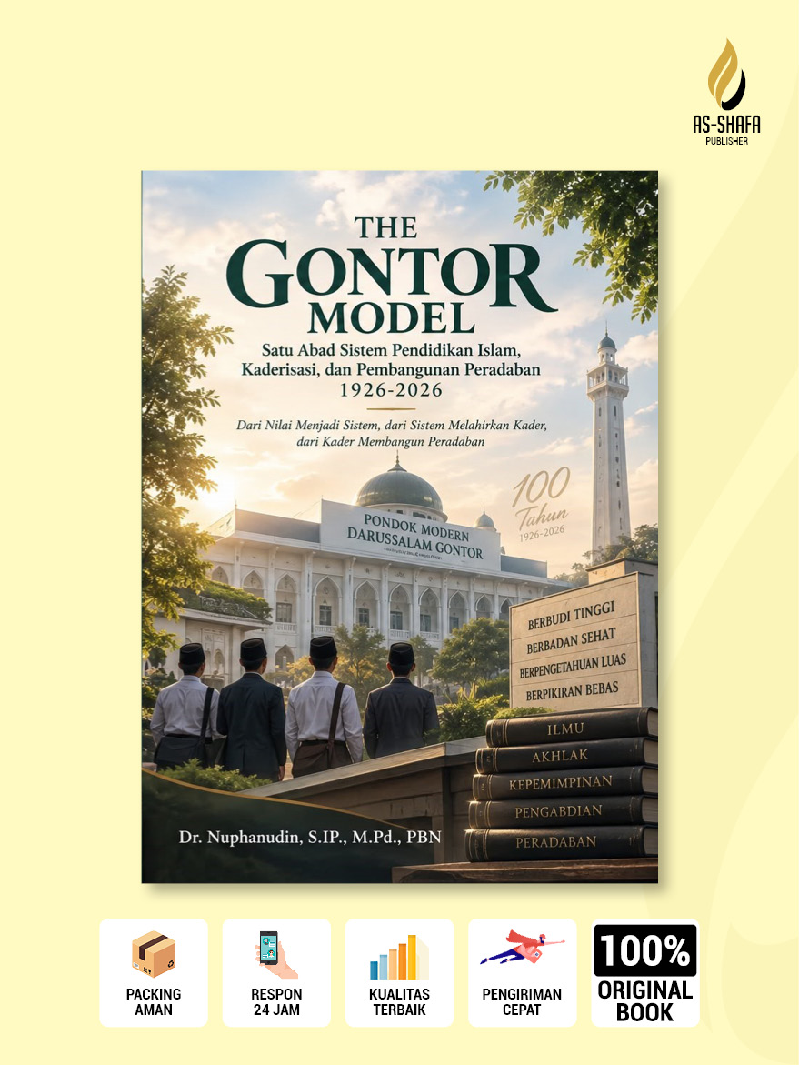 The Gontor Model — Satu Abad Sistem Pendidikan Islam, Kaderisasi, dan Pembangunan Peradaban 1926-2026