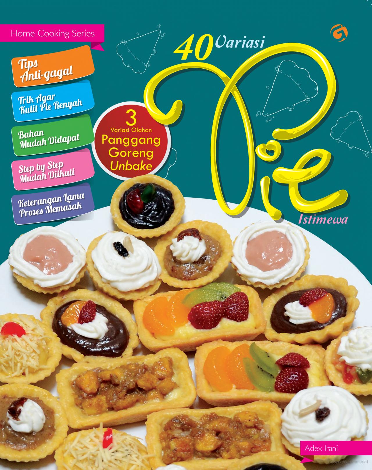 40 Variasi Pie Istimewa: Resep Praktis Pie Panggang, Goreng, dan Unbake