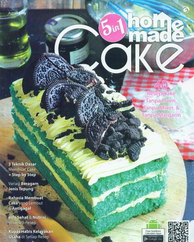 5 in 1 Homemade Cake: 40 Resep Cake Praktis Tanpa Oven, Tanpa Mixer, Tanpa Margarin