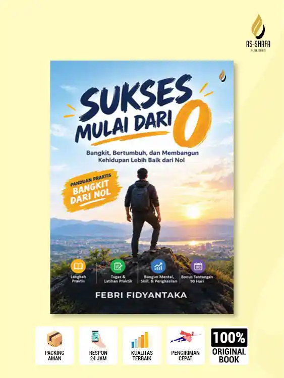 Sukses Mulai dari 0: Panduan Praktis Bangkit dari Nol, Bertumbuh, dan Membangun Kehidupan Lebih Baik
